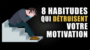 8_habitudes_qui_detruisent_motivation